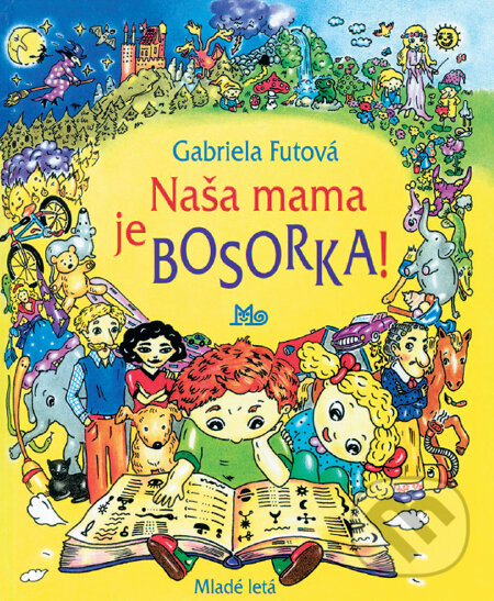 Kniha: Naša mama je bosorka (Gabriela Futová). Slovenské pedagogické nakladateľstvo - Mladé letá, 2010 Kniha: Naša mama je bosorka (Gabriela Futová). Slovenské pedagogické nakladateľstvo - Mladé letá, 2010