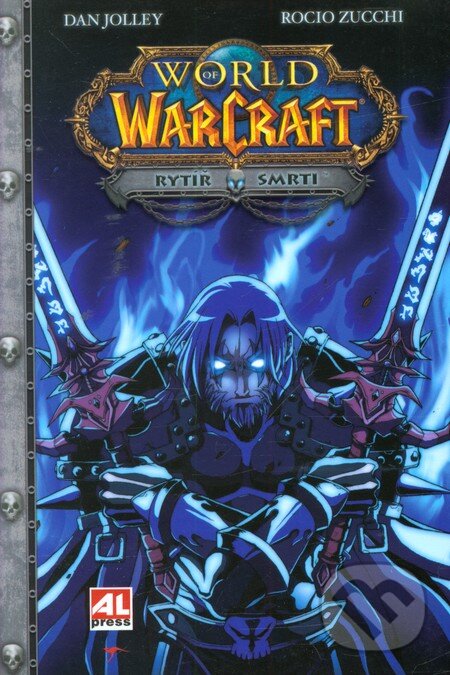 Kniha: WarCraft 4: Rytíř smrti (Dan Jolley a Rocio Zucchi). Alpress, 2010 Kniha: WarCraft 4: Rytíř smrti (Dan Jolley a Rocio Zucchi). Alpress, 2010