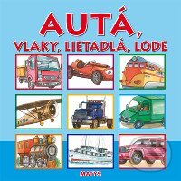Kniha: Autá, vlaky, lietadlá, lode (Matys). Matys, 2010 Kniha: Autá, vlaky, lietadlá, lode (Matys). Matys, 2010