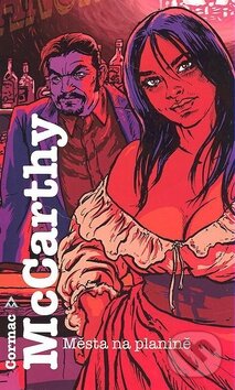 Kniha: Města na planině (Cormac McCarthy). Argo, 2010 Kniha: Města na planině (Cormac McCarthy). Argo, 2010
