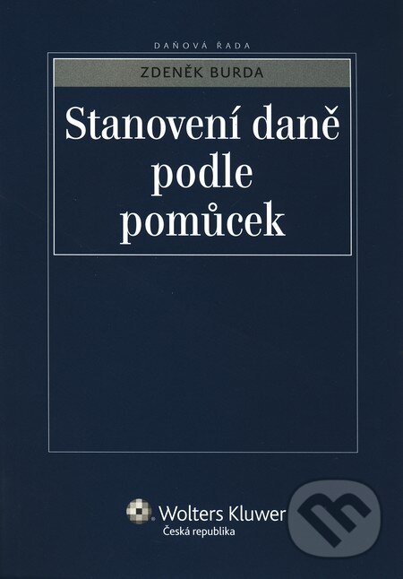 Kniha: Stanovení daně podle pomůcek (Zdeněk Burda). Wolters Kluwer ČR, 2010 Kniha: Stanovení daně podle pomůcek (Zdeněk Burda). Wolters Kluwer ČR, 2010