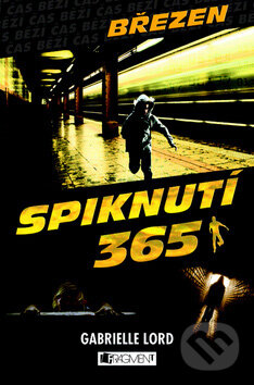 Kniha: Spiknutí 365: Březen (Gabrielle Lord). Nakladatelství Fragment, 2010 Kniha: Spiknutí 365: Březen (Gabrielle Lord). Nakladatelství Fragment, 2010