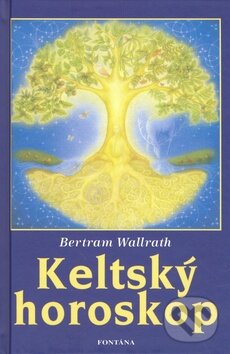 Kniha: Keltský horoskop (Bertram Wallrath). Fontána, 2010 Kniha: Keltský horoskop (Bertram Wallrath). Fontána, 2010