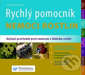 Kniha: Rychlý pomocník: Nemoci rostlin (Thomas Schuster). Svojtka&Co., 2010 Kniha: Rychlý pomocník: Nemoci rostlin (Thomas Schuster). Svojtka&Co., 2010