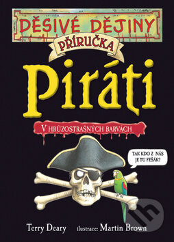 Kniha: Piráti - příručka (Terry Deary). Egmont ČR, 2007 Kniha: Piráti - příručka (Terry Deary). Egmont ČR, 2007