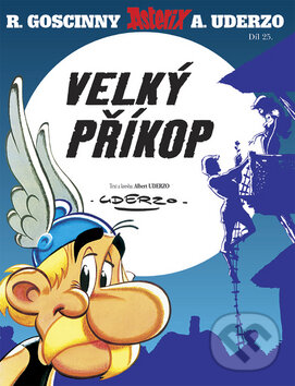 Kniha: Asterix: Velký příkop - Díl 25. (Albert Uderzo a René Goscinny). Egmont ČR, 2006 Kniha: Asterix: Velký příkop - Díl 25. (Albert Uderzo a René Goscinny). Egmont ČR, 2006