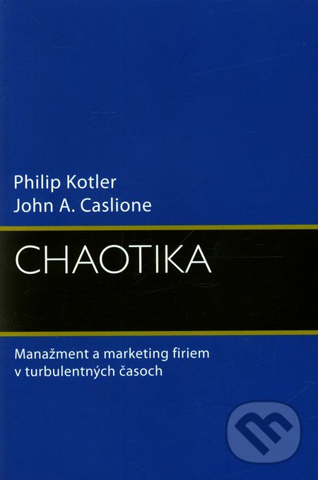 Chaotika - Philip Kotler, John A. Caslione, Eastone Books, 2010