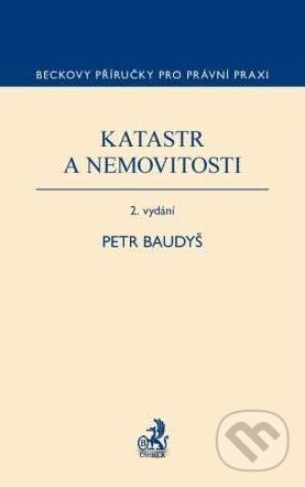 Kniha: Katastr a nemovitosti (Petr Baudyš). C. H. Beck, 2010 Kniha: Katastr a nemovitosti (Petr Baudyš). C. H. Beck, 2010
