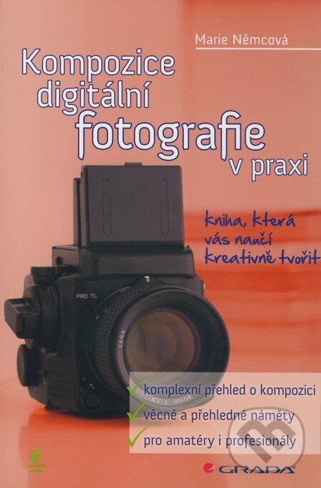 Kniha: Kompozice digitální fotografie v praxi (Marie Němcová). Grada, 2010 Kniha: Kompozice digitální fotografie v praxi (Marie Němcová). Grada, 2010