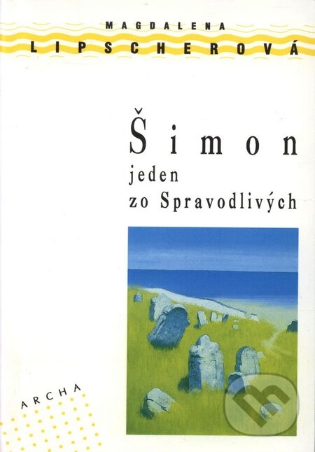 Kniha: Šimon jeden zo Spravodlivých (Magdalena Lipscherová). Archa, 1992 Kniha: Šimon jeden zo Spravodlivých (Magdalena Lipscherová). Archa, 1992