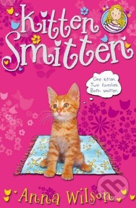 Kniha: Kitten Smitten (Anna Wilson). Pan Macmillan, 2010 Kniha: Kitten Smitten (Anna Wilson). Pan Macmillan, 2010