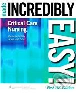 Kniha: Critical Care Nursing Made Incredibly Easy! (Lippincott Williams & Wilkins). Lippincott Williams & Wilkins, 2010 Kniha: Critical Care Nursing Made Incredibly Easy! (Lippincott Williams & Wilkins). Lippincott Williams & Wilkins, 2010