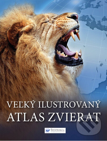 Kniha: Veľký ilustrovaný atlas zvierat (Owen Weldon). Svojtka&Co., 2010 Kniha: Veľký ilustrovaný atlas zvierat (Owen Weldon). Svojtka&Co., 2010