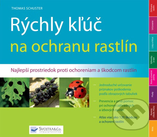 Kniha: Rýchly kľúč na ochranu rastlín (Thomas Schuster). Svojtka&Co., 2010 Kniha: Rýchly kľúč na ochranu rastlín (Thomas Schuster). Svojtka&Co., 2010