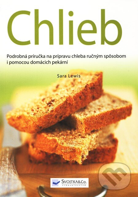 Kniha: Chlieb (Svojtka&Co.). Svojtka&Co., 2010 Kniha: Chlieb (Svojtka&Co.). Svojtka&Co., 2010