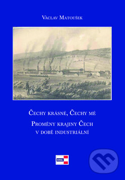 Kniha: Čechy krásné, Čechy mé (Václav Matoušek). KRIGL, 2010 Kniha: Čechy krásné, Čechy mé (Václav Matoušek). KRIGL, 2010