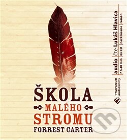 Audiokniha: Škola malého stromu (Forrest Carter). Tympanum, 2009 Audiokniha: Škola malého stromu (Forrest Carter). Tympanum, 2009