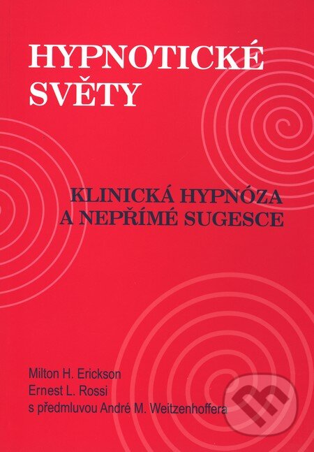 Kniha: Hypnotické světy (Milton H. Erickson). Emitos, Nakladatelství Tomáše Janečka, 2010 Kniha: Hypnotické světy (Milton H. Erickson). Emitos, Nakladatelství Tomáše Janečka, 2010