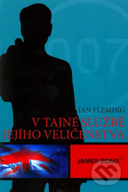Kniha: James Bond - V tajné službě jejího veličenstva (Ian Fleming). XYZ, 2009 Kniha: James Bond - V tajné službě jejího veličenstva (Ian Fleming). XYZ, 2009
