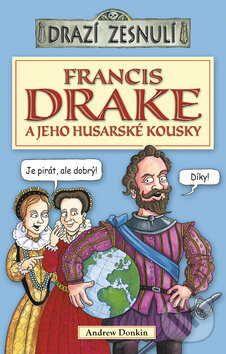 Kniha: Francis Drake (Andrew Donkin). Egmont ČR, 2010 Kniha: Francis Drake (Andrew Donkin). Egmont ČR, 2010