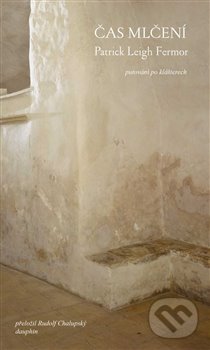 Kniha: Čas mlčení (Patrick Leigh Fermor). Dauphin, 2020 Kniha: Čas mlčení (Patrick Leigh Fermor). Dauphin, 2020