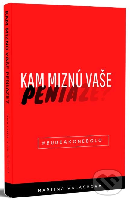 Kniha: Kam miznú vaše peniaze? (Martina Valachová). Infinity Services, 2020 Kniha: Kam miznú vaše peniaze? (Martina Valachová). Infinity Services, 2020