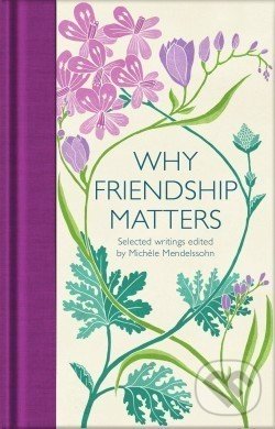 Kniha: Why Friendship Matters (Pan Macmillan). Pan Macmillan, 2020 Kniha: Why Friendship Matters (Pan Macmillan). Pan Macmillan, 2020