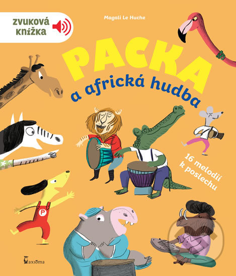 Kniha: Packa a africká hudba - Zvuková knížka (Axióma). Axióma, 2020 Kniha: Packa a africká hudba - Zvuková knížka (Axióma). Axióma, 2020
