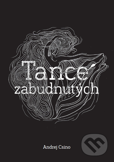 Kniha: Tance zabudnutých (Andrej Csino). Andrej Csino, 2020 Kniha: Tance zabudnutých (Andrej Csino). Andrej Csino, 2020