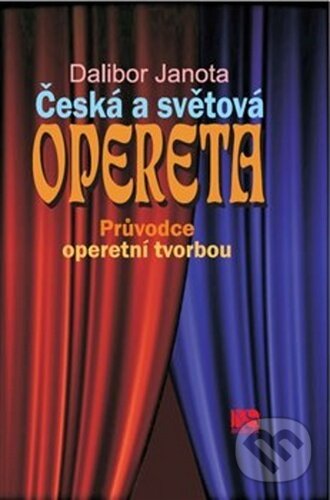 Kniha: Česká a světová opereta (Dalibor Janota). NS Svoboda, 2020 Kniha: Česká a světová opereta (Dalibor Janota). NS Svoboda, 2020