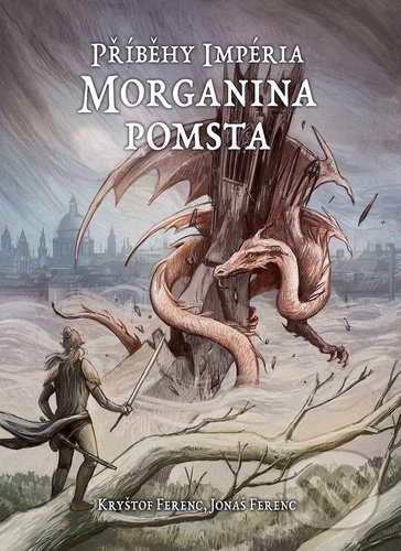 Kniha: Příběhy impéria – Morganina pomsta (Jonáš Ferenc). Mytago, 2020 Kniha: Příběhy impéria – Morganina pomsta (Jonáš Ferenc). Mytago, 2020