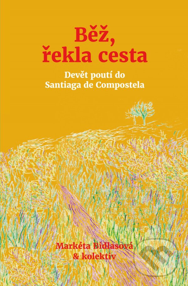 E-kniha: Běž, řekla cesta (Markéta Bidlasová a kolektív). CPRESS, 2020 E-kniha: Běž, řekla cesta (Markéta Bidlasová a kolektív). CPRESS, 2020