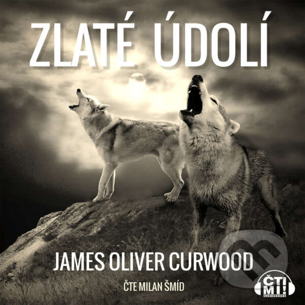 Audiokniha: Zlaté údolí (James Oliver Curwood). Čti mi!, 2020 Audiokniha: Zlaté údolí (James Oliver Curwood). Čti mi!, 2020