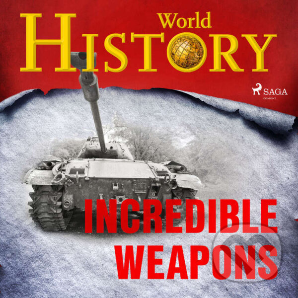 Audiokniha: Incredible Weapons (EN) (World History). Saga Egmont, 2020 Audiokniha: Incredible Weapons (EN) (World History). Saga Egmont, 2020