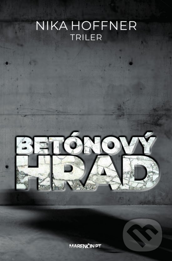 Kniha: Betónový hrad (Nika Hoffner). Marenčin PT, 2020 Kniha: Betónový hrad (Nika Hoffner). Marenčin PT, 2020