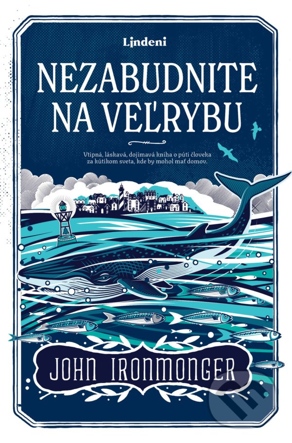 Kniha: Nezabudnite na veľrybu (John Ironmonger). Lindeni, 2021 Kniha: Nezabudnite na veľrybu (John Ironmonger). Lindeni, 2021