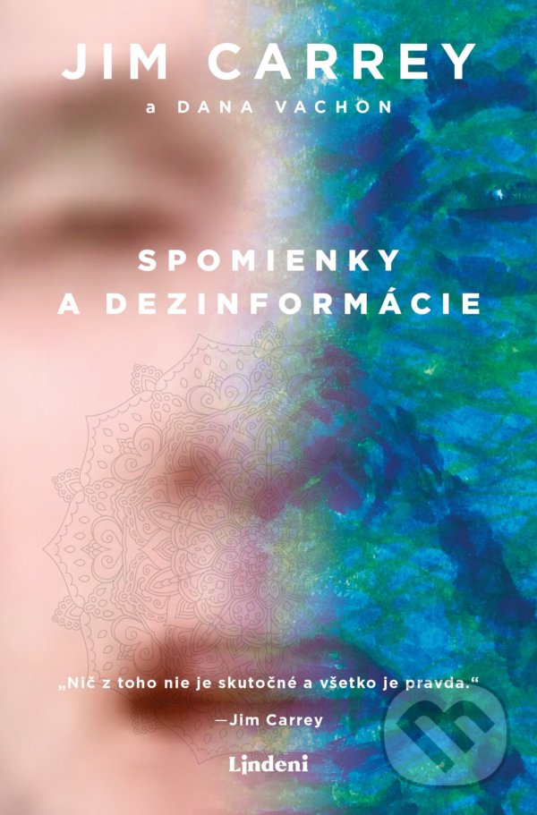 Kniha: Spomienky a dezinformácie (Dana Vachon a Jim Carrey). Lindeni, 2022 Kniha: Spomienky a dezinformácie (Dana Vachon a Jim Carrey). Lindeni, 2022