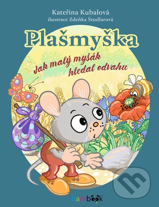 Kniha: Plašmyška - Jak malý myšák hledal odvahu (Kateřina Kubalová). Bambook, 2020 Kniha: Plašmyška - Jak malý myšák hledal odvahu (Kateřina Kubalová). Bambook, 2020