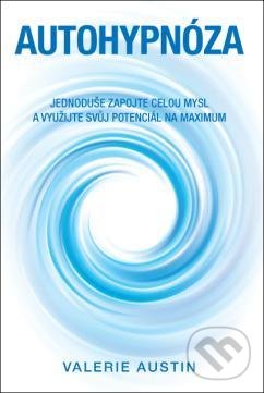 Kniha: Autohypnóza (Valerie Austinová). ANAG, 2020 Kniha: Autohypnóza (Valerie Austinová). ANAG, 2020