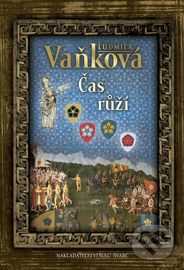 Kniha: Čas růží (Ludmila Vaňková). Šulc - Švarc, 2020 Kniha: Čas růží (Ludmila Vaňková). Šulc - Švarc, 2020