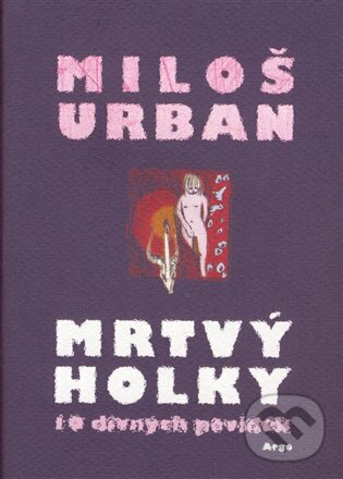 E-kniha: Mrtvý holky (Miloš Urban). Argo, 2000 E-kniha: Mrtvý holky (Miloš Urban). Argo, 2000