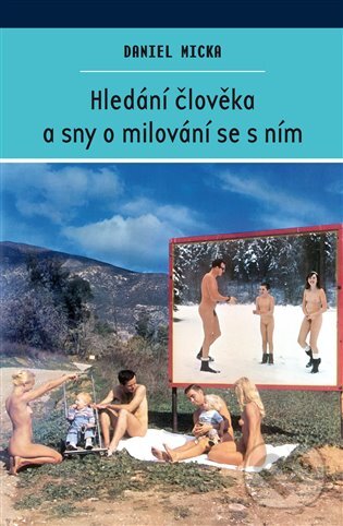 E-kniha: Hledání člověka a sny o milování se s ním (Daniel Micka). Dybbuk, 2011 E-kniha: Hledání člověka a sny o milování se s ním (Daniel Micka). Dybbuk, 2011
