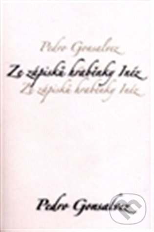 E-kniha: Ze zápisků hraběnky Inéz (Pedro Gonsalvez). Dybbuk, 2012 E-kniha: Ze zápisků hraběnky Inéz (Pedro Gonsalvez). Dybbuk, 2012