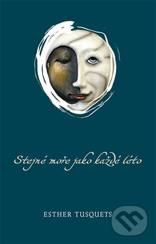 E-kniha: Stejné moře jako každé léto (Esther Tusquets). Dybbuk, 2013 E-kniha: Stejné moře jako každé léto (Esther Tusquets). Dybbuk, 2013
