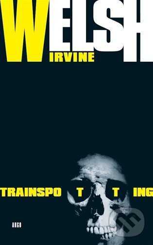 E-kniha: Trainspotting (Irvine Welsh). Argo, 2014 E-kniha: Trainspotting (Irvine Welsh). Argo, 2014