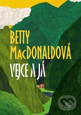E-kniha: Vejce a já (Betty MacDonaldová). Argo, 2014 E-kniha: Vejce a já (Betty MacDonaldová). Argo, 2014