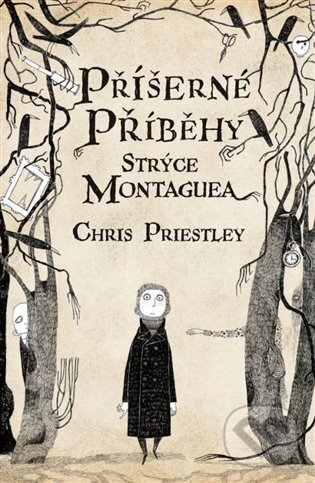 E-kniha: Příšerné příběhy strýce Montaguea (Chris Priestley). Argo, 2015 E-kniha: Příšerné příběhy strýce Montaguea (Chris Priestley). Argo, 2015