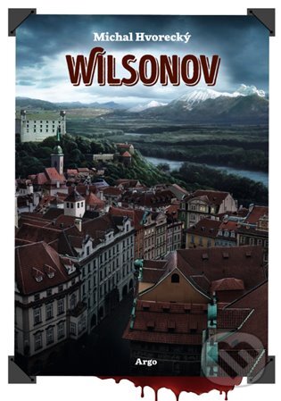 E-kniha: Wilsonov (Michal Hvorecký). Argo, 2015 E-kniha: Wilsonov (Michal Hvorecký). Argo, 2015