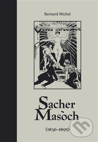 E-kniha: Sacher-Masoch (Bernard Michel). Dybbuk, 2015 E-kniha: Sacher-Masoch (Bernard Michel). Dybbuk, 2015