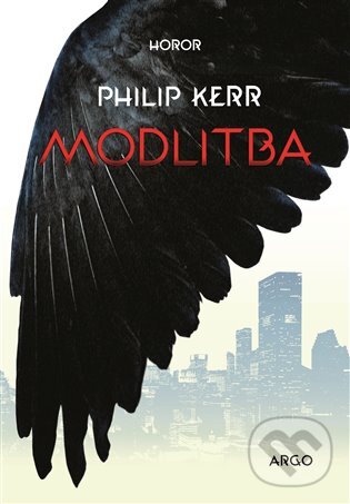 E-kniha: Modlitba (Philip Kerr). Argo, 2016 E-kniha: Modlitba (Philip Kerr). Argo, 2016